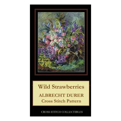 "Wild Strawberries: Albrecht Durer Cross Stitch Pattern" - "" ("George Kathleen")