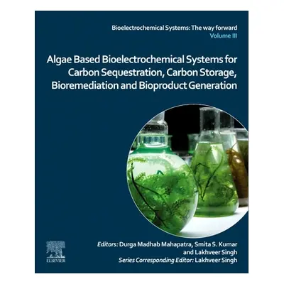 "Algae Based Bioelectrochemical Systems for Carbon Sequestration, Carbon Storage, Bioremediation