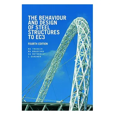 "The Behaviour and Design of Steel Structures to Ec3" - "" ("Trahair N. S.")