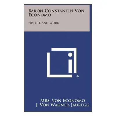 "Baron Constantin Von Economo: His Life and Work" - "" ("Economo Mrs Von")