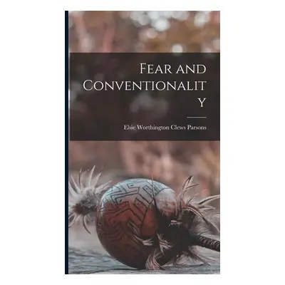 "Fear and Conventionality" - "" ("Parsons Elsie Worthington Clews")