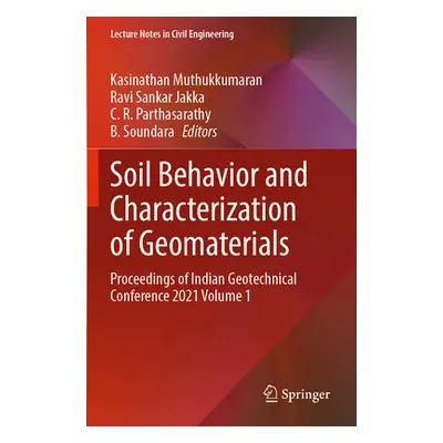 "Soil Behavior and Characterization of Geomaterials: Proceedings of Indian Geotechnical Conferen