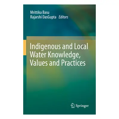 "Indigenous and Local Water Knowledge, Values and Practices" - "" ("Basu Mrittika")