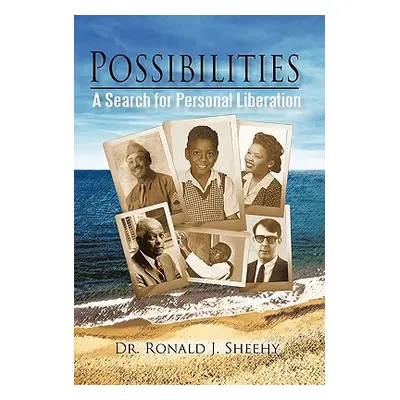 "Possibilities: A Search for Personal Liberation" - "" ("Ronald J. Sheehy Ronald J. Sheehy")