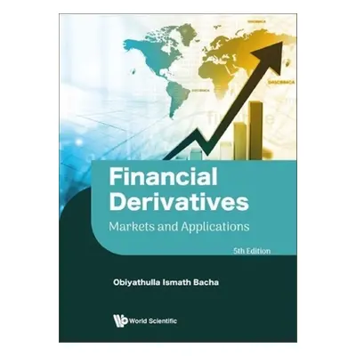 "Financial Derivatives: Markets and Applications (Fifth Edition)" - "" ("Bacha Obiyathulla Ismat