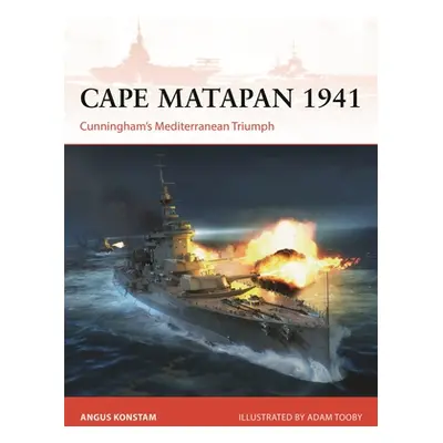 "Cape Matapan 1941: Cunningham's Mediterranean Triumph" - "" ("Konstam Angus")