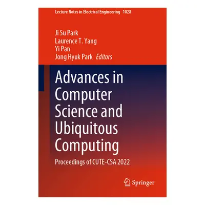 "Advances in Computer Science and Ubiquitous Computing: Proceedings of Cute-CSA 2022" - "" ("Par