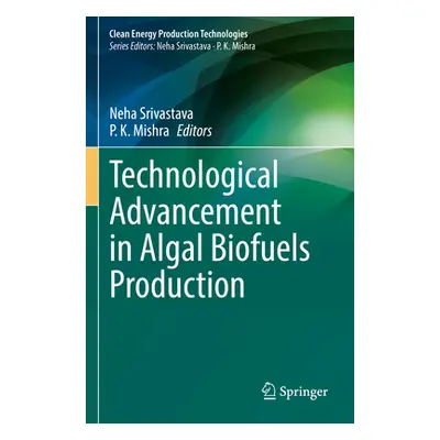 "Technological Advancement in Algal Biofuels Production" - "" ("Srivastava Neha")