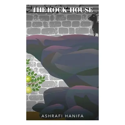 "The Rock House" - "" ("Hanifa Ashrafi")