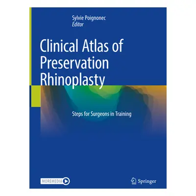 "Clinical Atlas of Preservation Rhinoplasty: Steps for Surgeons in Training" - "" ("Poignonec Sy