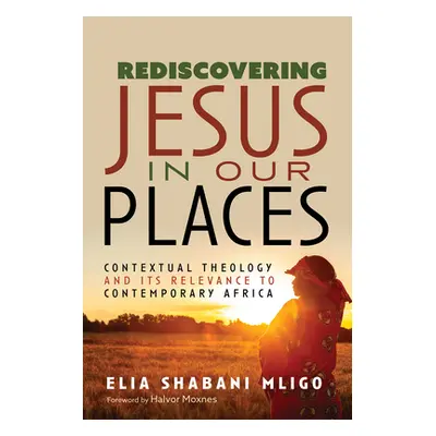 "Rediscovering Jesus in Our Places" - "" ("Mligo Elia Shabani")