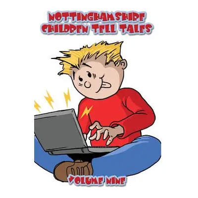 "Nottinghamshire Children Tell Tales: Volume Nine" - "" ("Malone Julie")