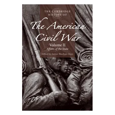 "The Cambridge History of the American Civil War: Volume 2, Affairs of the State" - "" ("Sheehan