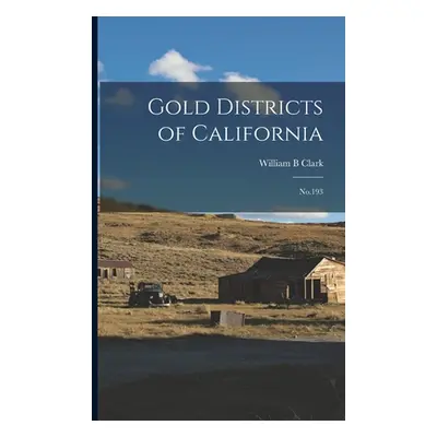 "Gold Districts of California: No.193" - "" ("Clark William B.")