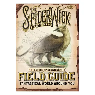 "Arthur Spiderwick's Field Guide to the Fantastical World Around You" - "" ("Diterlizzi Tony")