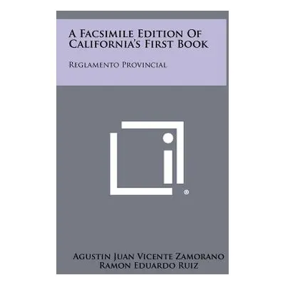 "A Facsimile Edition of California's First Book: Reglamento Provincial" - "" ("Zamorano Agustin 