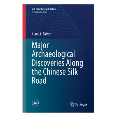 "Major Archaeological Discoveries Along the Chinese Silk Road" - "" ("Li Xiao")