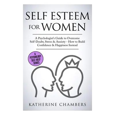 "Self Esteem for Women: A Psychologist" - "" ("Chambers Katherine")