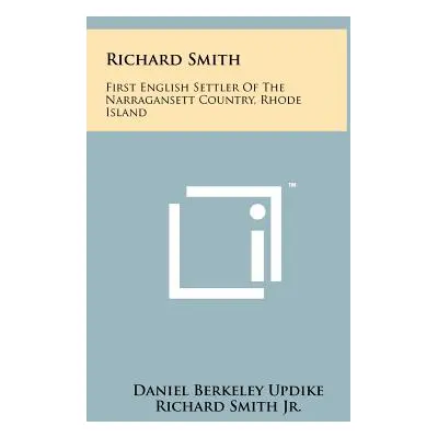 "Richard Smith: First English Settler Of The Narragansett Country, Rhode Island" - "" ("Updike D