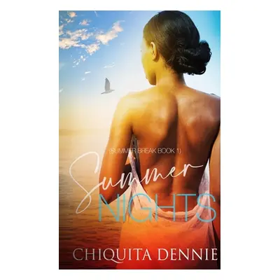 "Summer Nights: A One Night Stand Accidental Pregnancy Romance" - "" ("Dennie Chiquita")