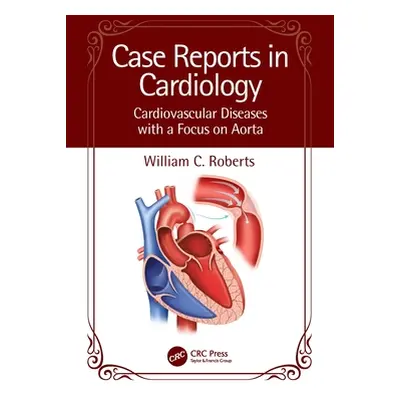 "Case Reports in Cardiology: Cardiovascular Diseases with a Focus on Aorta" - "" ("Roberts Willi