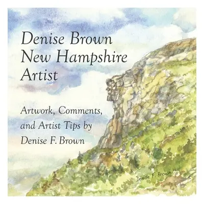 "Denise Brown, New Hampshire Artist: Artwork, Comments, and Artist Tips" - "" ("Brown Denise F."