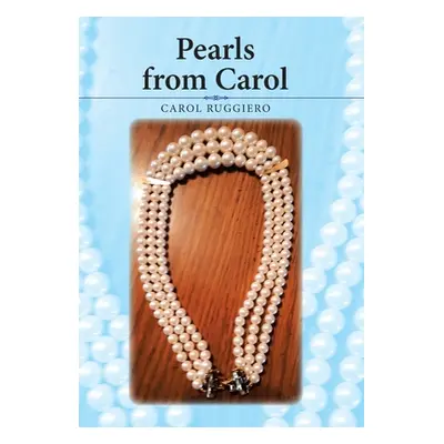 "Pearls from Carol" - "" ("Ruggiero Carol")