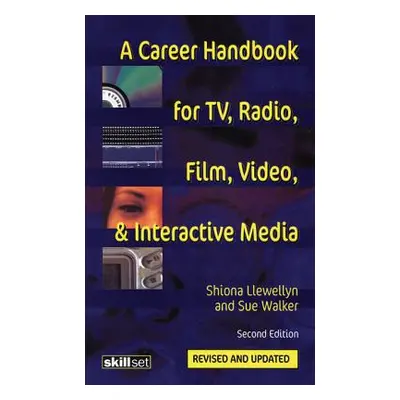 "A Career Handbook for Tv, Radio, Film, Video and Interactive Media" - "" ("Llewellyn Shiona")