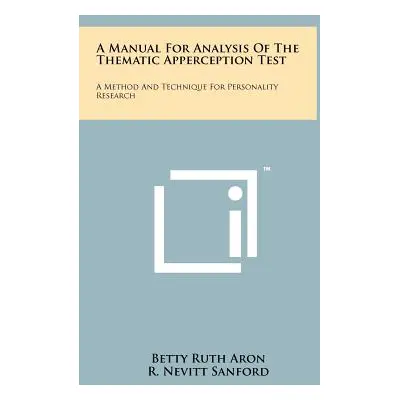 "A Manual For Analysis Of The Thematic Apperception Test: A Method And Technique For Personality