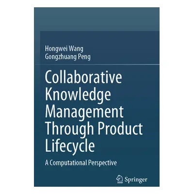 "Collaborative Knowledge Management Through Product Lifecycle: A Computational Perspective" - ""