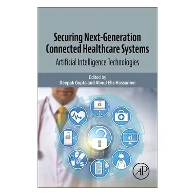 "Securing Next-Generation Connected Healthcare Systems: Artificial Intelligence Technologies" - 