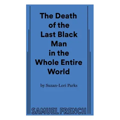 "The Death of the Last Black Man in the Whole Entire World AKA The Negro Book of the Dead" - "" 