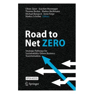 "Road to Net Zero: Strategic Pathways for Sustainability-Driven Business Transformation" - "" ("