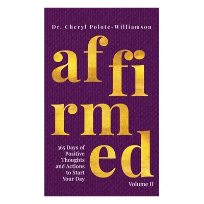 "Affirmed Volume II: 365 Days of Positive Thoughts and Actions to Start Your Day" - "" ("Polote-