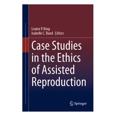 "Case Studies in the Ethics of Assisted Reproduction" - "" ("King Louise P.")