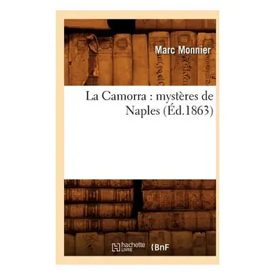 "La Camorra: Mystres de Naples (d.1863)" - "" ("Monnier Marc")