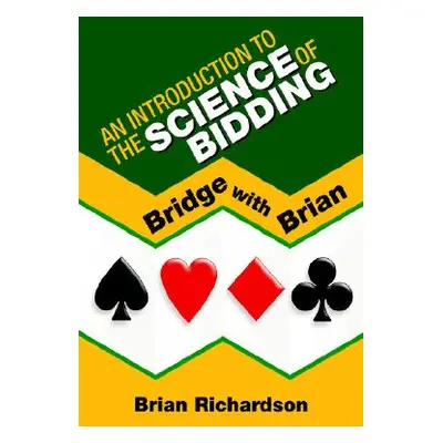 "An Introduction to the Science of Bidding" - "" ("Richardson Brian")