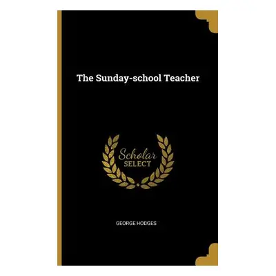 "The Sunday-school Teacher" - "" ("Hodges George")