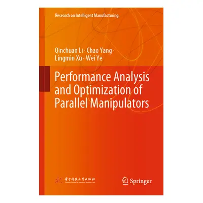 "Performance Analysis and Optimization of Parallel Manipulators" - "" ("Li Qinchuan")