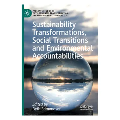 "Sustainability Transformations, Social Transitions and Environmental Accountabilities" - "" ("E