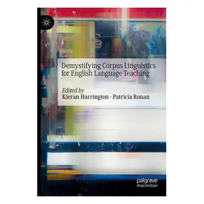 "Demystifying Corpus Linguistics for English Language Teaching" - "" ("Harrington Kieran")