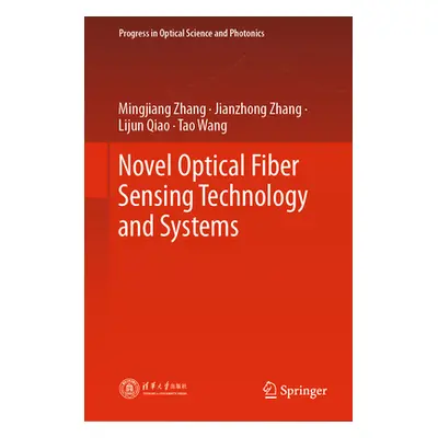 "Novel Optical Fiber Sensing Technology and Systems" - "" ("Zhang Mingjiang")