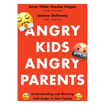 "Angry Kids, Angry Parents: Understanding and Working with Anger in Your Family" - "" ("Vassb Ha