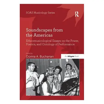 "Soundscapes from the Americas: Ethnomusicological Essays on the Power, Poetics, and Ontology of