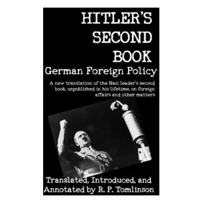 "Hitler's Second Book: German Foreign Policy" - "" ("Hitler Adolf")