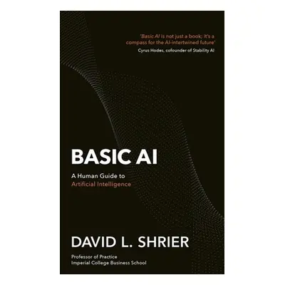 Basic AI - A Human Guide to Artificial Intelligence (Shrier David)