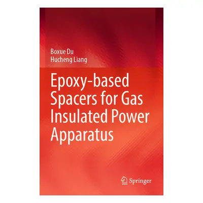 "Epoxy-Based Spacers for Gas Insulated Power Apparatus" - "" ("Du Boxue")