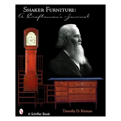 "Shaker Furniture: A Craftsman's Journal" - "" ("Rieman Timothy D.")