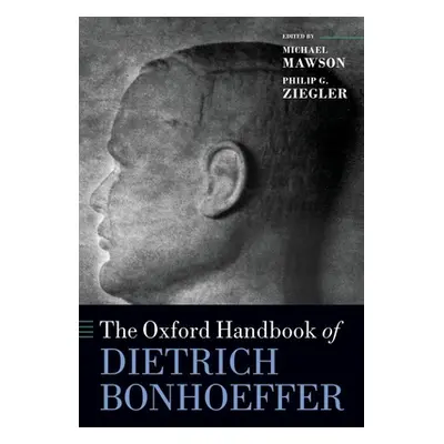 "The Oxford Handbook of Dietrich Bonhoeffer" - "" ("Mawson Michael")