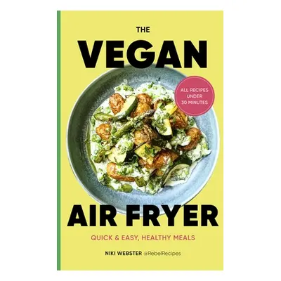 Vegan Air Fryer - Quick & easy, healthy meals (Webster Niki)